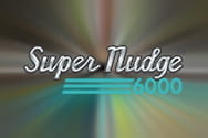 Super Nudge 6000